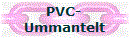 PVC-
Ummantelt