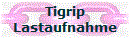 Tigrip
Lastaufnahme